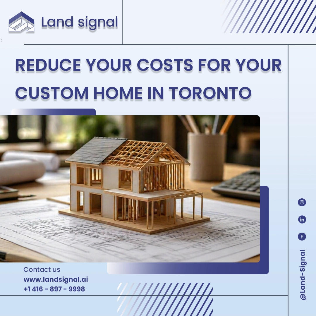 Reduce Your Costs for Your Custom Home in Toronto